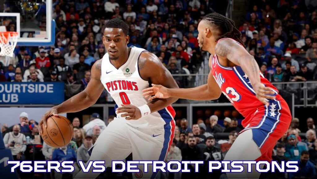 76ers vs Detroit Pistons