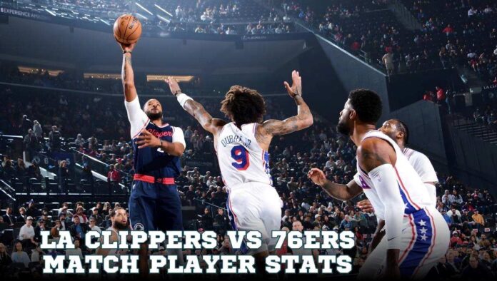 LA Clippers vs 76ers Match Player Stats